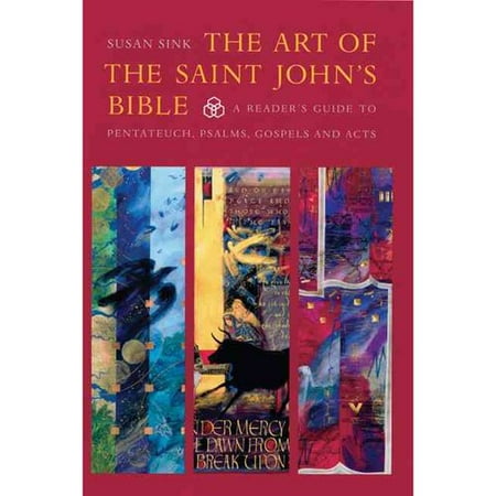 The Art Of The Saint John S Bible A Reader S Guide To