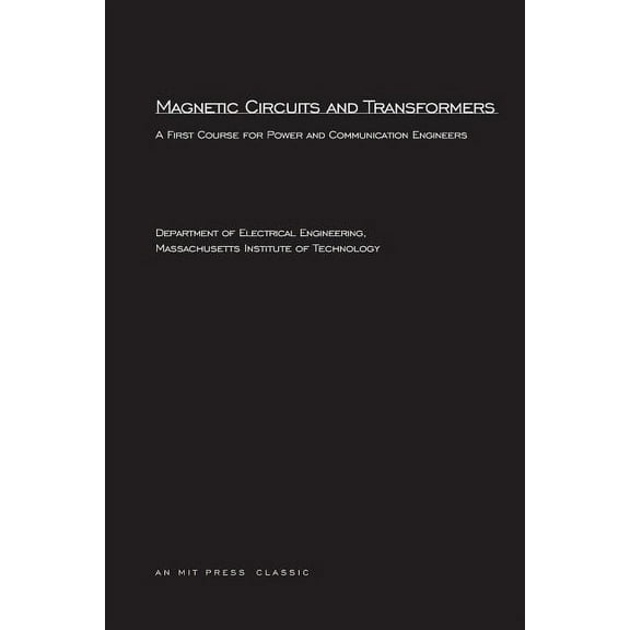 Principles of Electrical Engineering Magnetic Circuits and Transformers: A First Course for Power and Communication Engineers, (Paperback)