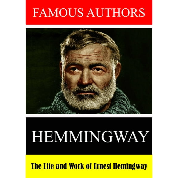 Famous Authors: The Life and Work of Ernest Hemingway