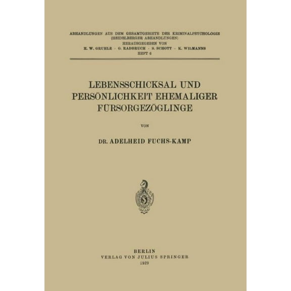 Abhandlungen Aus Dem Gesamtgebiet der Kr Lebensschicksal Und PersÃ¶nlichkeit Ehemaliger FÃ¼rsorgezÃ¶glinge, Book 6, (Paperback)