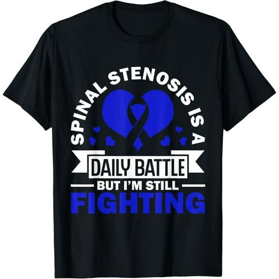 men and women can wear， Spinal Stenosis Is A Daily Battle But Im Still Fighting T-Shirt