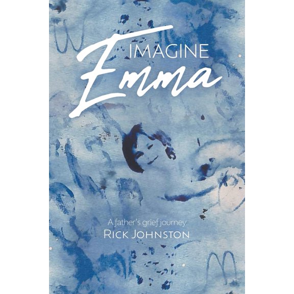 Pre-Owned Imagine Emma: A father's grief journey (Paperback) 1038314003 9781038314000