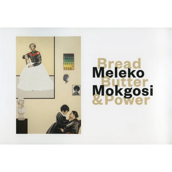 Meleko Mokgosi: Bread, Butter, and Power (Paperback)