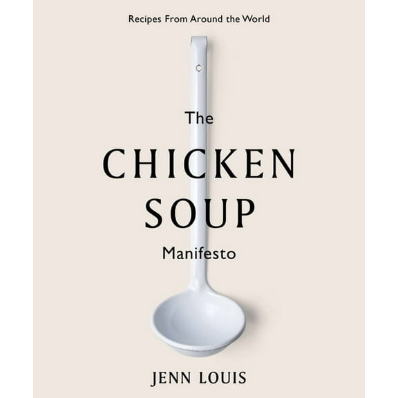 The Chicken Soup Manifesto : Recipes from around the world (Hardcover)