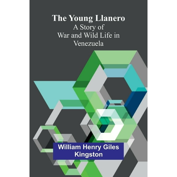 The Young Llanero: A Story of War and Wild Life in Venezuela, (Paperback)