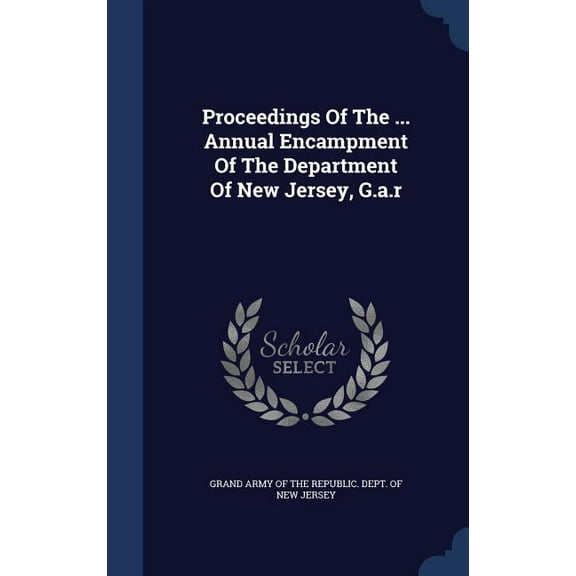Proceedings Of The ... Annual Encampment Of The Department Of New Jersey, G.a.r (Hardcover)