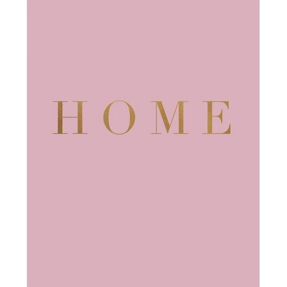 Inspirational Phrases in Blush: Home: A decorative book for coffee tables, bookshelves and interior design styling - Stack deco books together to create a custom look (Series #8) (Paperback)
