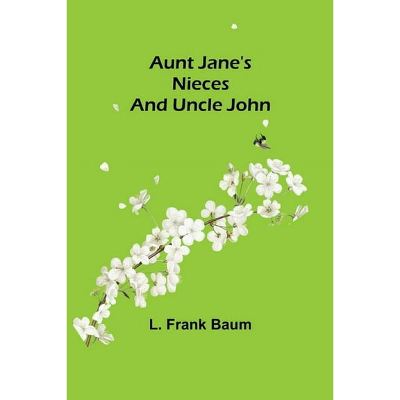 Aunt Jane's Nieces and Uncle John, (Paperback)