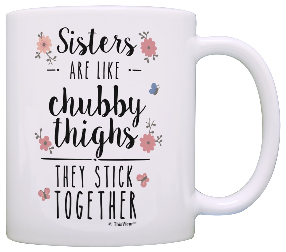 Mom Daughter Gifts Like Chubby Thighs They Stick Together 15oz Coffee Mug 