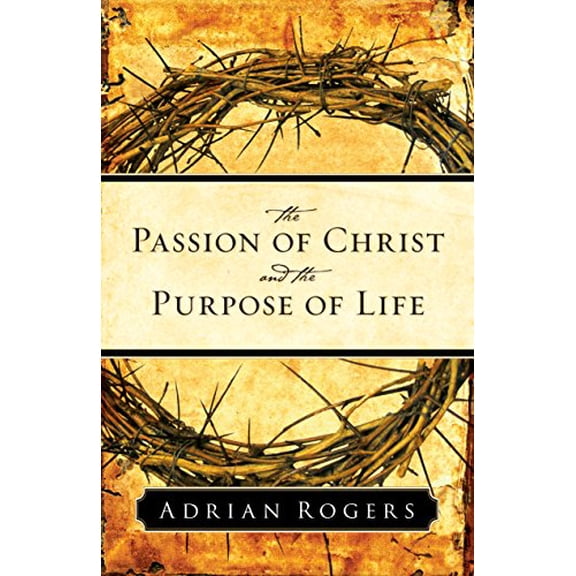 Pre-Owned The Passion of Christ and the Purpose of Life (Paperback) 1581346514 9781581346510
