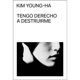 thumbnail image 1 of Libro Tengo Derecho A Destruirme Tapa Blanda, Autor Kim Youngha, Editorial Malas Tierras Editorial, 1 of 2