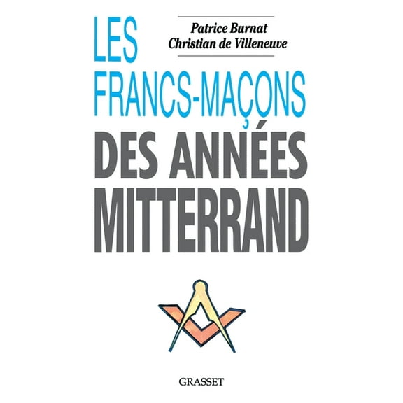 Les Francs-Macons Des Annees Mitterrand, (Paperback)