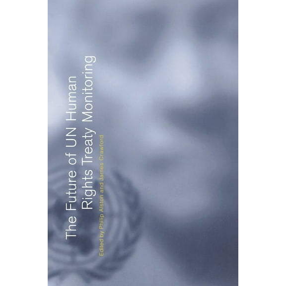 The Future of Un Human Rights Treaty Monitoring, (Paperback)