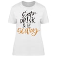 thumbnail image 1 of Eat Drink Be Scary T-Shirt Women -Image by Shutterstock, Female Medium, 1 of 2