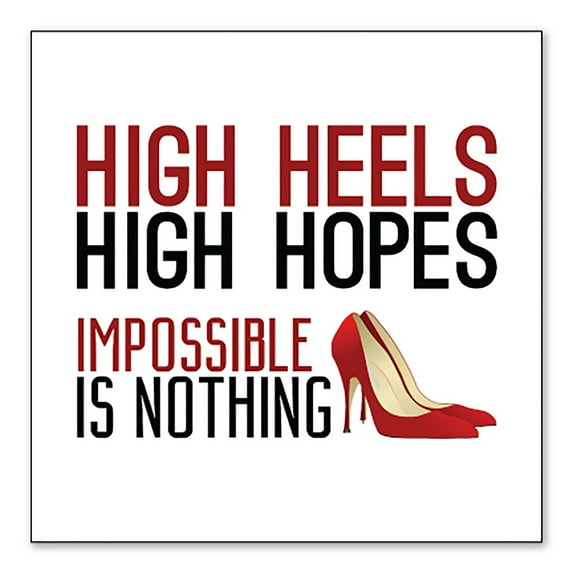 DistinctInk Custom Bumper Sticker - 3" x 3" Decorative Decal - White Background - High Heels High Hopes Impossible Is Nothing
