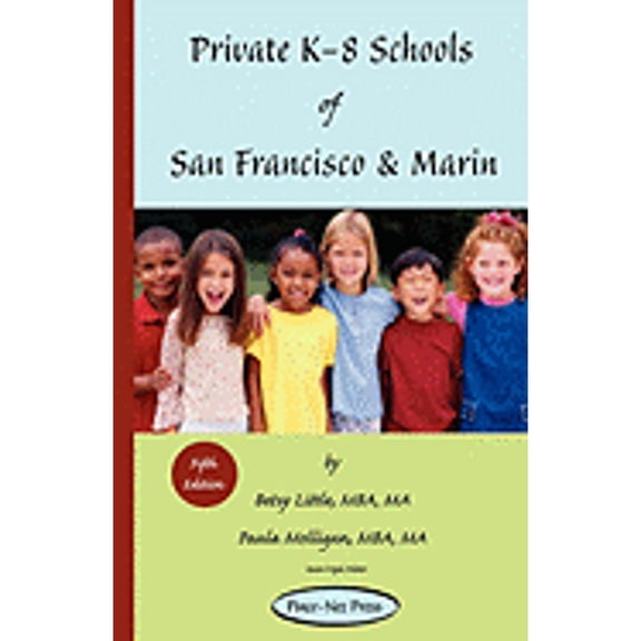 Private K-8 Schools of San Francisco & Marin (Paperback) by Betsy Little, Paula Molligan