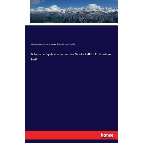Botanische Ergebnisse der von der Gesellschaft fÃ¼r Erdkunde zu Berlin, (Paperback)