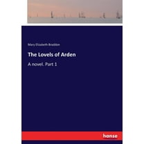 The Lovels of Arden: A novel. Part 1, (Paperback)