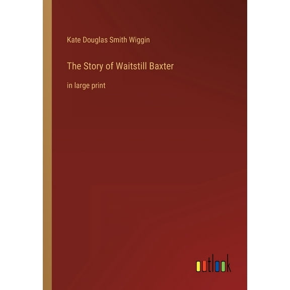 The Story Of Waitstill Baxter: In Large Print - 9783368312169