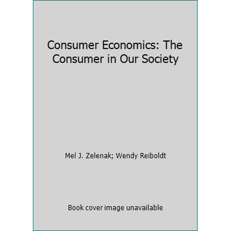 Pre-Owned Consumer Economics: The Consumer in Our Society (Hardcover) 189087163X 9781890871635