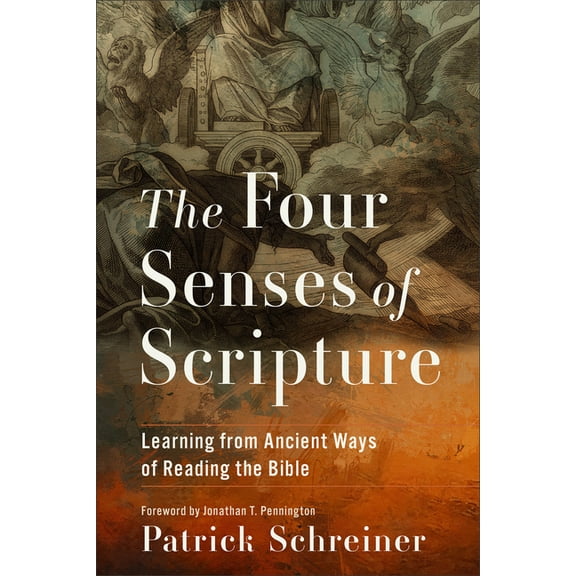 The Four Senses of Scripture: Learning from Ancient Ways of Reading the Bible, (Paperback)