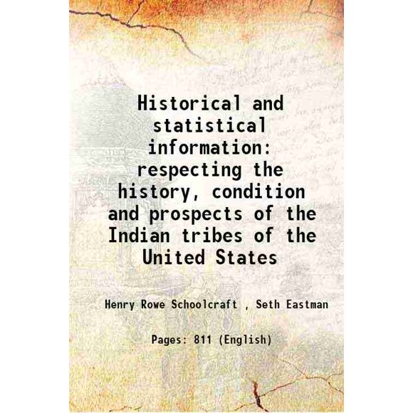 Informations Historiques et Statistiques sur l'Histoire, la condition et les Prospectives des Tribus Indiennes des États-Unis 1851 [Relié]