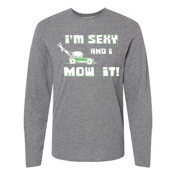 Inktastic I'm sexy and I mow it Lawnmower Fun Long Sleeve T-Shirt