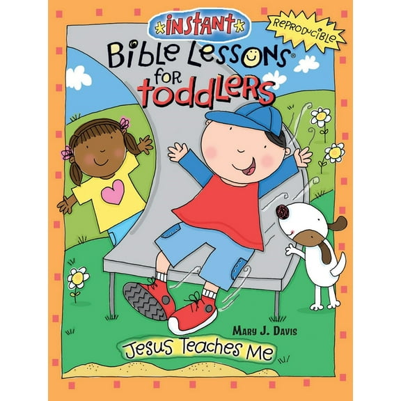 Instant Bible Lessons For Toddlers: Jesus Teaches Me