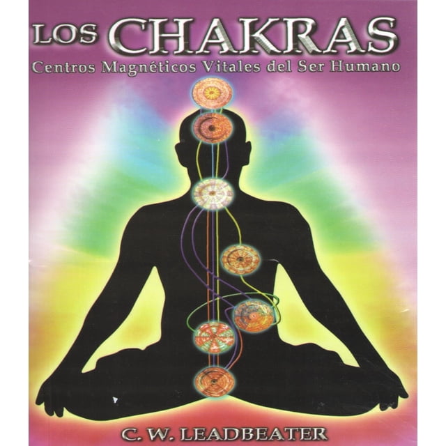 LOS CHAKRAS CENTROS MAGNÉTICOS VITALES DEL SER HUMANO BERBERA EDITORES C.W. LEADBEATER