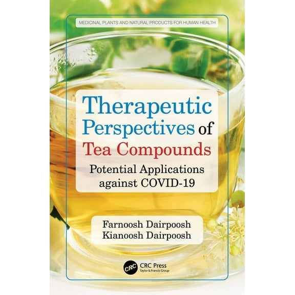 Medicinal Plants and Natural Products fo Therapeutic Perspectives of Tea Compounds: Potential Applications against COVID-19, (Paperback)