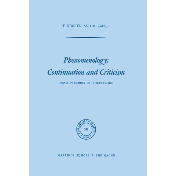 Phaenomenologica Phenomenology: Continuation and Criticism: Essays in Memory of Dorion Cairns, Book 50, (Paperback)