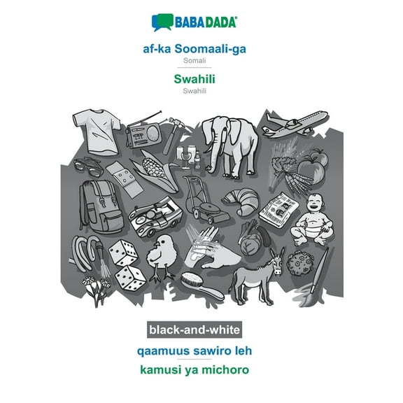 af-ka Soomaali-ga - Swahili, qaamuus sawiro leh, BW: BABADADA Somali - Swahili, visual dictionary, BW, (Paperback)