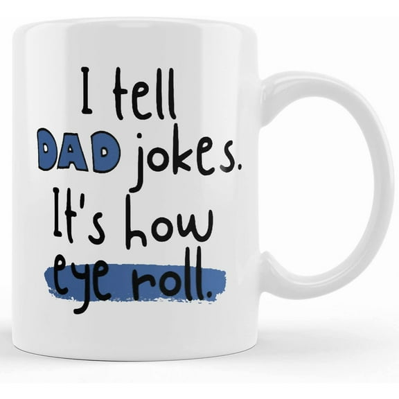 Dad Jokes, I Tell Dad Jokes, It's How Eye Roll, Funny Dad Gift, Fathers Day, Dads Birthday, Funny Gift For Him, Grandfather Gift, , Father’s Day Mug, Gifts For Dad, Unique Fathe