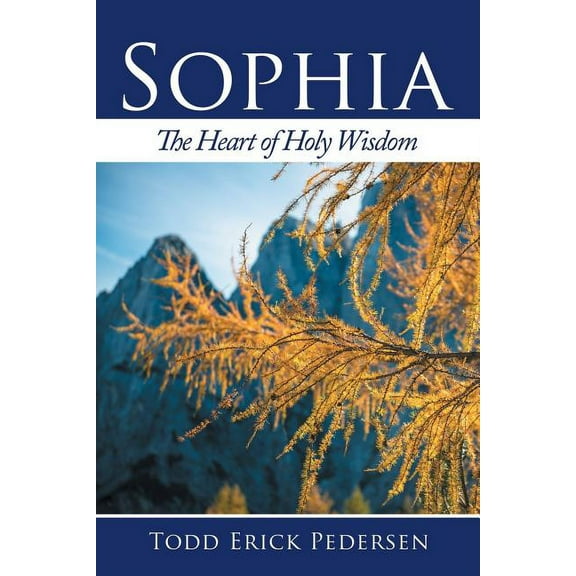 Sophia : The Heart of Holy Wisdom