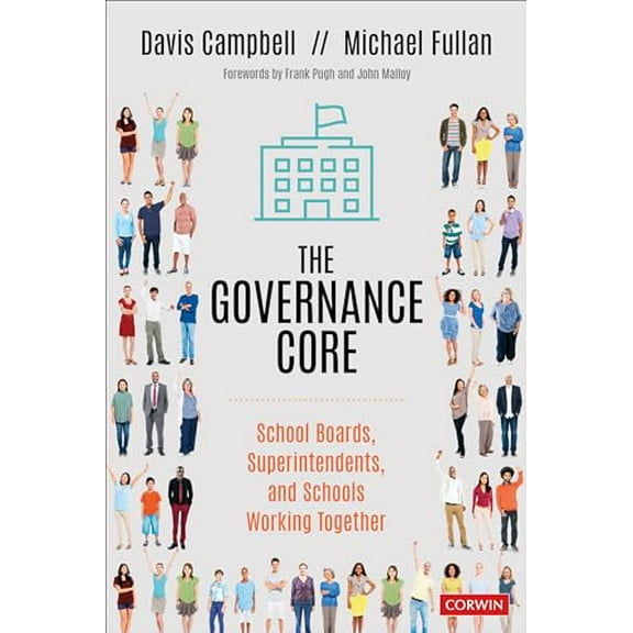 Pre-Owned The Governance Core: School Boards, Superintendents, and Schools Working Together (Paperback) 1544344333 9781544344331