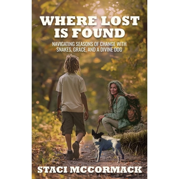 Where Lost Is Found: Navigating Seasons of Change with Snakes, Grace, and a Divine Dog, (Paperback)