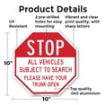 thumbnail image 2 of Stop All Vehicles Subject to Search Please Have Your Trunk Open 10 inch X 10 inch Octagon Rust Free Aluminum Metal Signs Weather Resistant, UV Protected for Workplace, Made in the USA, 2 of 6