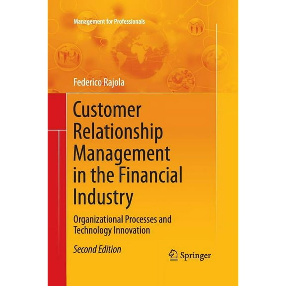 Management for Professionals Customer Relationship Management in the Financial Industry: Organizational Processes and Technology Innovation, (Paperback)
