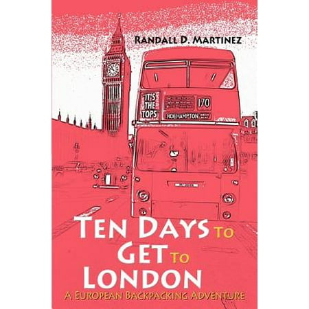 Ten Days to Get to London : A European Backpacking (Best Clothes For Backpacking Europe)
