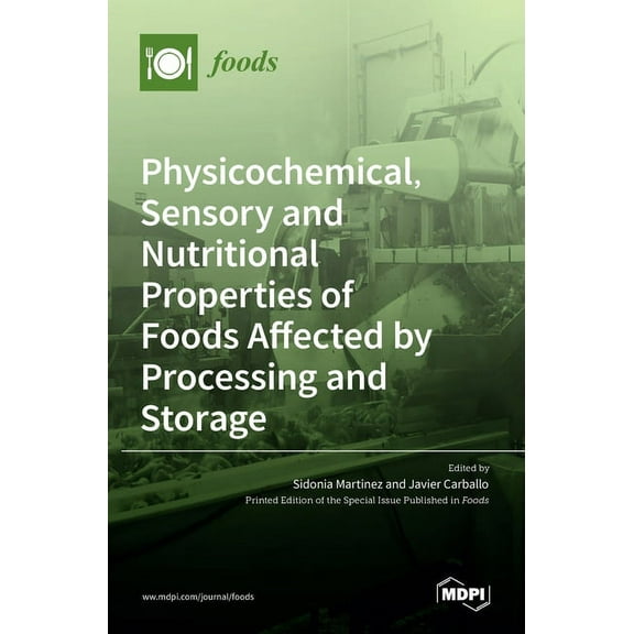 Physicochemical, Sensory and Nutritional Properties of Foods Affected by Processing and Storage (Hardcover) by Sidonia Mart´ nez Su´arez, Francisco Javier Carballo Garc´ a