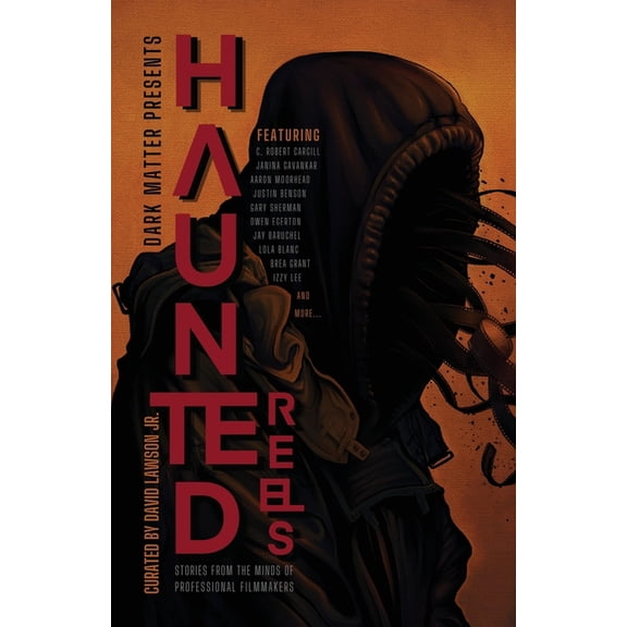 Dark Matter Presents Haunted Reels: Stories from the Minds of Professional Filmmakers, Book 5, (Paperback)