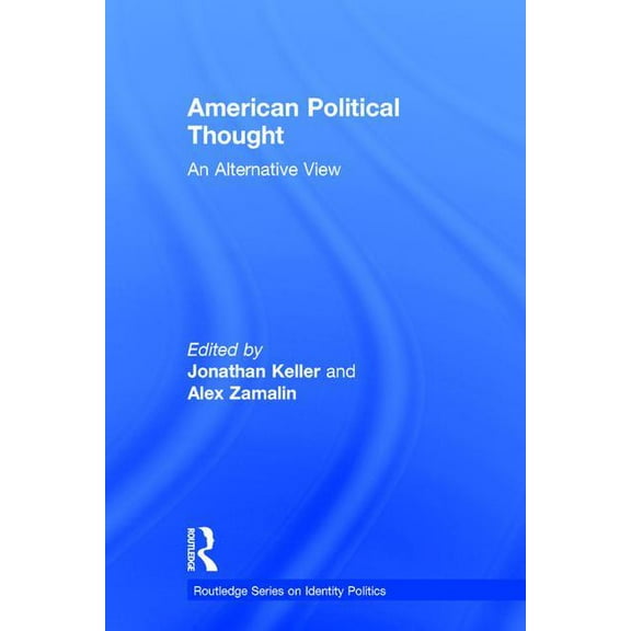 Routledge Identity Politics American Political Thought: An Alternative View, (Hardcover)