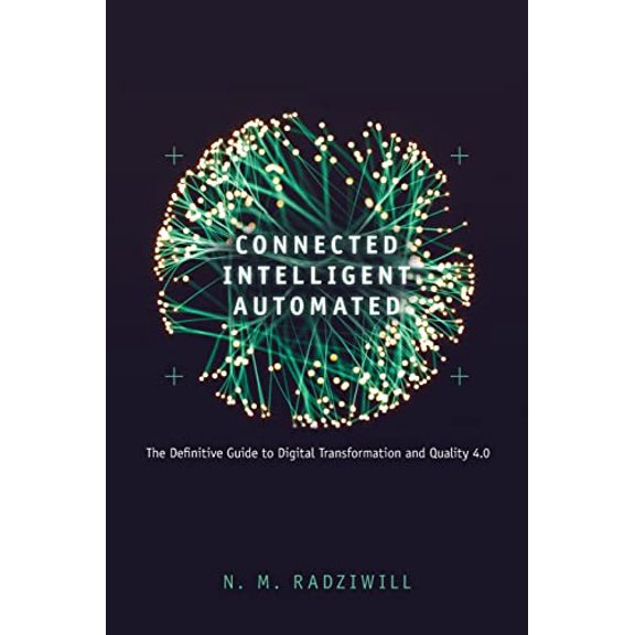 Pre-Owned Connected, Intelligent, Automated: The Definitive Guide to Digital Transformation and Quality 4.0 (Paperback) 1951058003 9781951058005