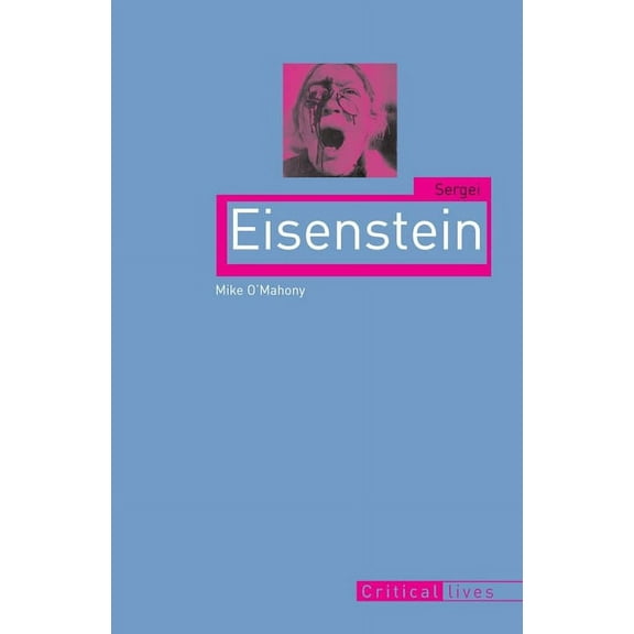 Critical Lives: Sergei Eisenstein (Paperback)