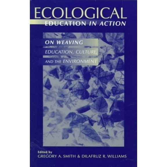 Ecological Education in Action: On Weaving Education, Culture, and the Environment (Paperback)