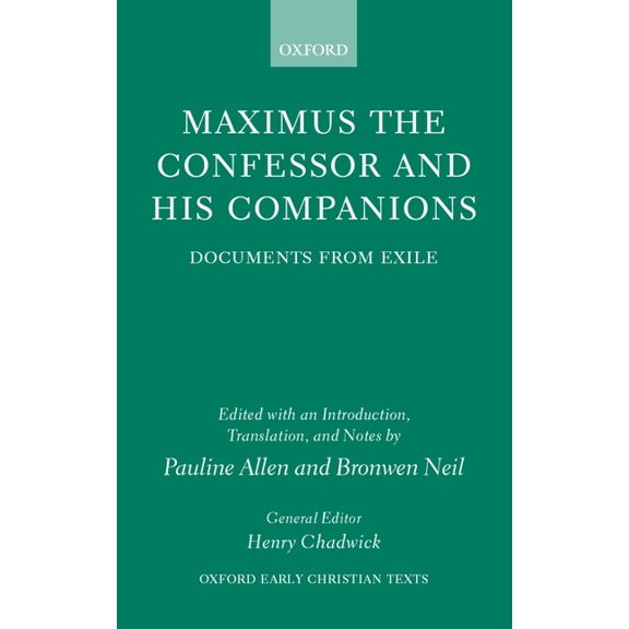 Oxford Early Christian Texts Maximus the Confessor and His Companions: Documents from Exile, (Hardcover)