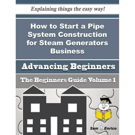 How to Start a Pipe System Construction for Steam Generators Business (Beginners Guide) - (Best Home Generator For The Money)