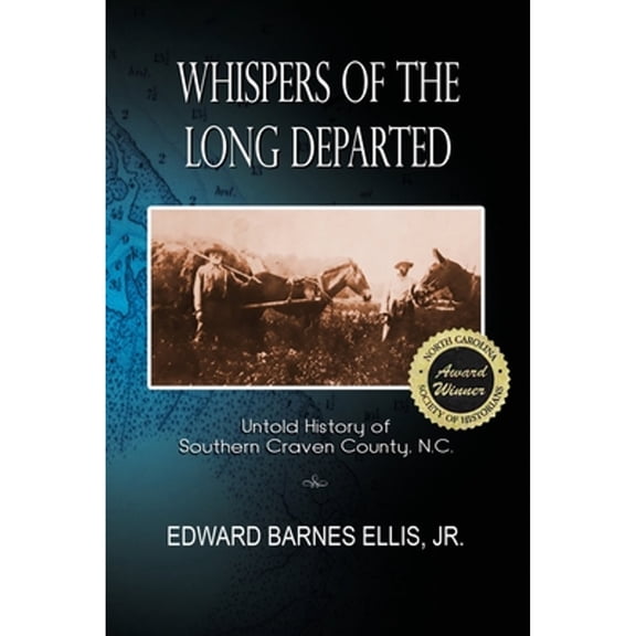 Pre-Owned Whispers of the Long Departed: Untold History of Southern Craven County, N.C. (Paperback) by Edward Barnes Ellis
