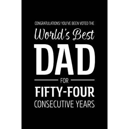Congratulations! You've Been Voted The World's Best Dad for Fifty-Four Consecutive Years: Funny Blank Notebook for Papa - Lined Journal