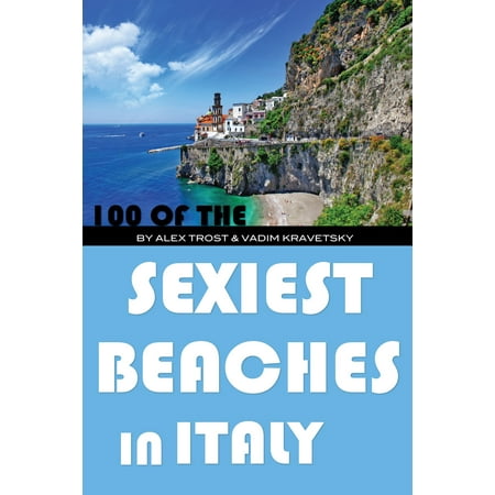 100 of the Sexiest Beaches In Italy - eBook